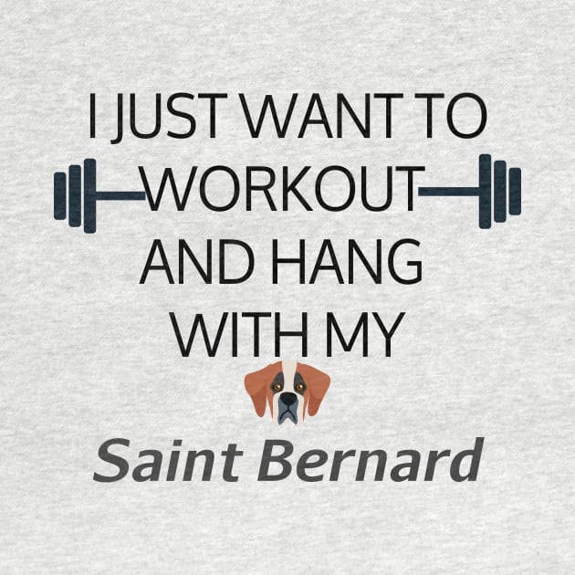 I Just Want To Workout And Hang Out With My Saint Bernard, Lose Weight, Dog Lovers by StrompTees